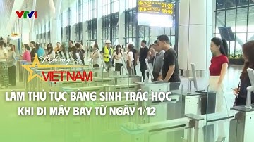 Làm thủ tục bằng sinh trắc học khi đi máy bay từ ngày 1/12 | Cụm tin | VTV Times