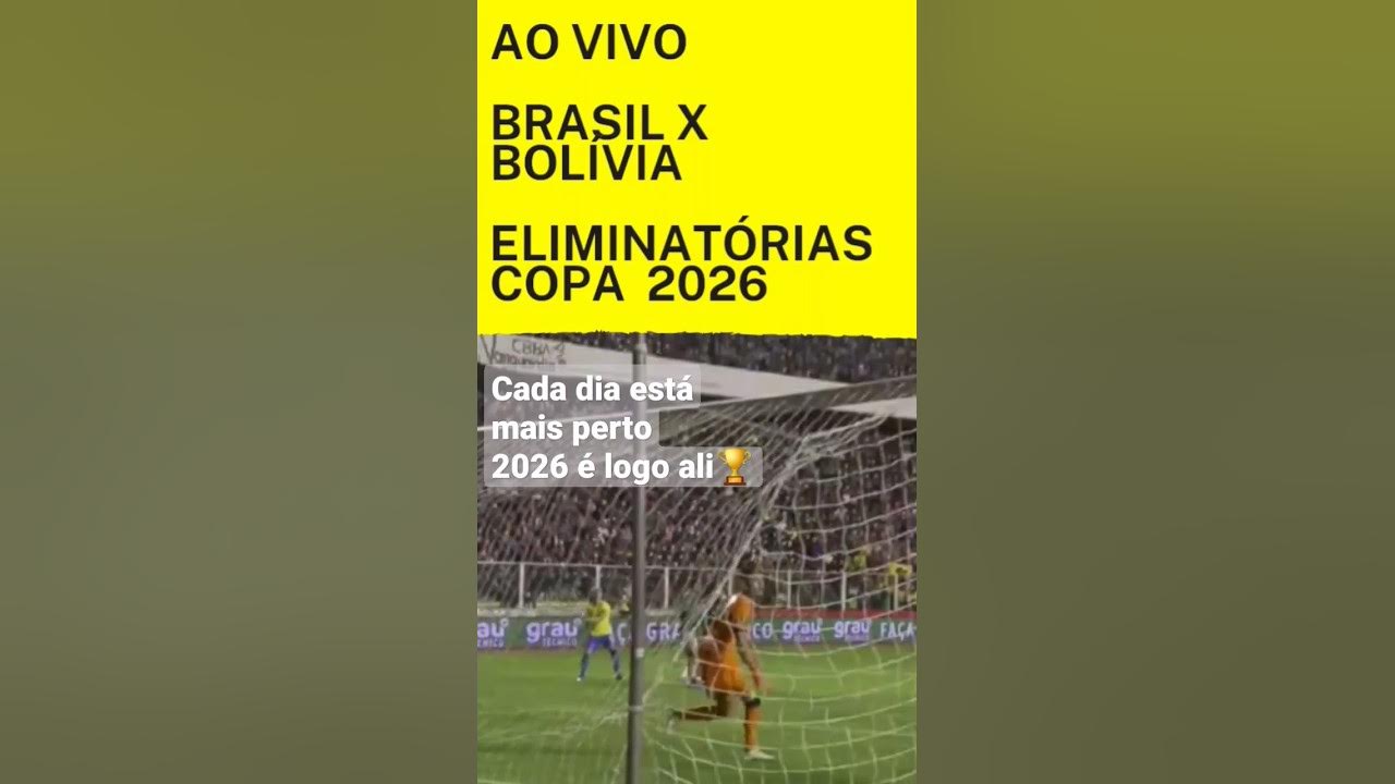 BRASIL X BOLÍVIA AO VIVO  ELIMINATÓRIAS COPA 2026 AO VIVO 