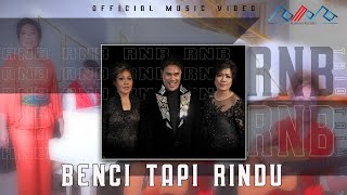 RNB Trio - Benci Tapi Rindu - Cipt  Rinto Harahap [Offiial ]