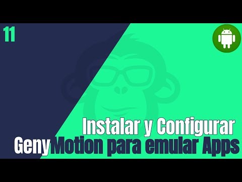 11. ¿ Como instalar y configurar Genymotion para emular apps android ?