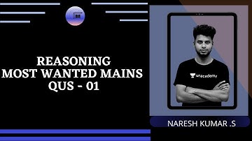 Most Wanted Reasoning Mains || Question - 01|| Naresh Kumar