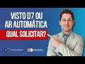 Visto D7 ou AR automática: qual solicitar?