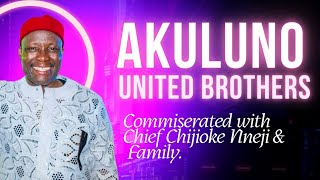 AKULUNO UNITED BROTHERS SYMPATHISED WITH THE FAMILY OF LATE CEILIA NWOWO NNEJI