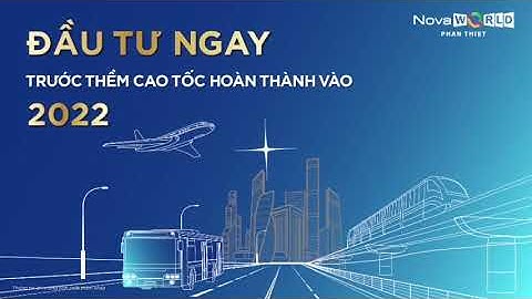 Novaworld Phan Thiet - Hạ Tầng Bức Tốc, Đón Sóng Đầu Tư