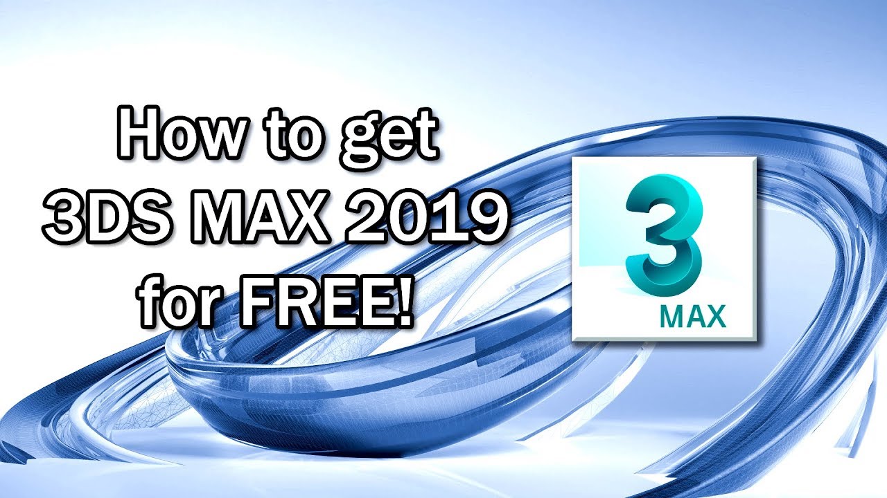 How To Get 3DS MAX 2019 for FREE -