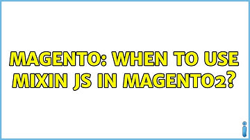 Magento: When to use mixin js in magento2?