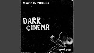 Video thumbnail of "Magic In Threes - Dark Cinema"