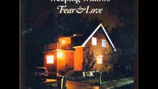 Video thumbnail of "Weeping Willows - If you know what love is"