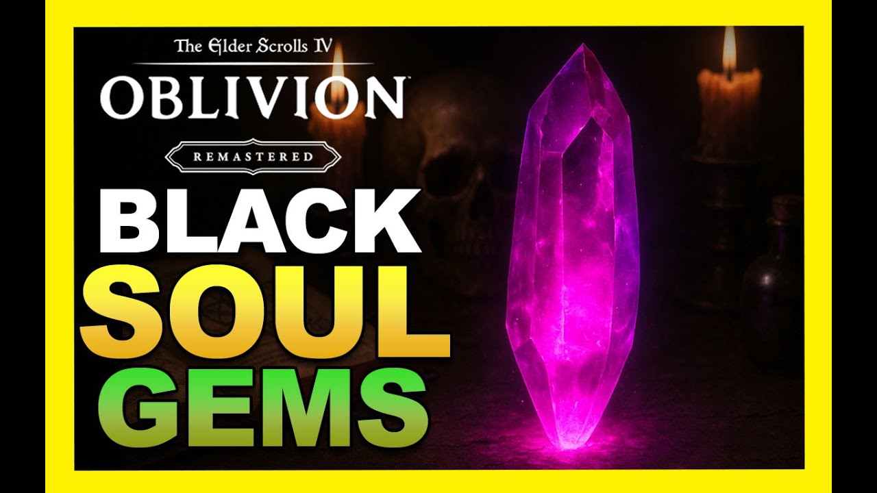 OBLIVION REMASTERED BLACK SOUL GEM'S LOCATION