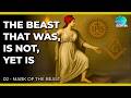 The Beast that Was, Is Not, Yet Is | Mark of the Beast · 02