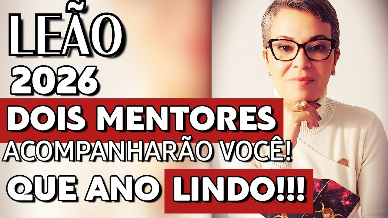 🍾LEÃO 2026 DOIS MENTORES ACOMPANHARÃO VOCÊ!!🤩 QUE ANO LINDO!! #2026 #tarot #leão 