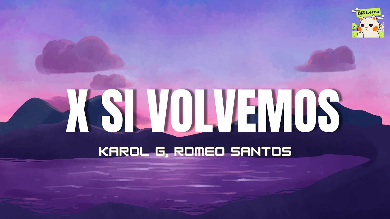 KAROL G, Romeo Santos X SI VOLVEMOS (Letra/Lyrics) YouTube