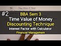 #2 Time Value of Money- Discounting Technique | PVIF-PVIFA Value | BBA Sem 3 | Financial Management