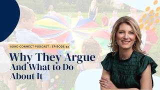 Episode 33: Why Kids Argue And What To Do About It