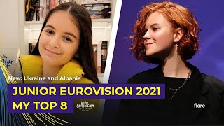 Junior Eurovision 2021 - My Top 8 [New: Ukraine 🇺🇦 & Albania 🇦🇱]