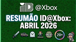 ID@Xbox: confira tudo o que foi anunciado no evento de abril de 2026