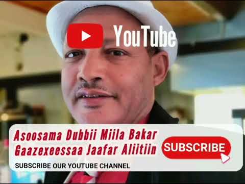 Asoosama Jaafar Alii Seenaa Dubbii Miila Bakar