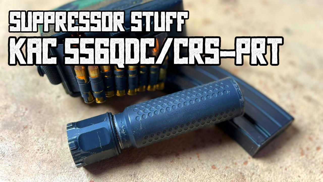 Suppressor Stuff Ep 4 - Knight's Armament 556QDC/CRS-PRT