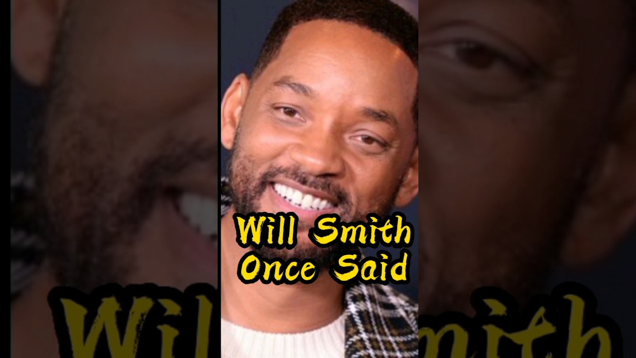 Will Smith Once Said 