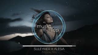 Suleymer x Alesia - Amore Mio