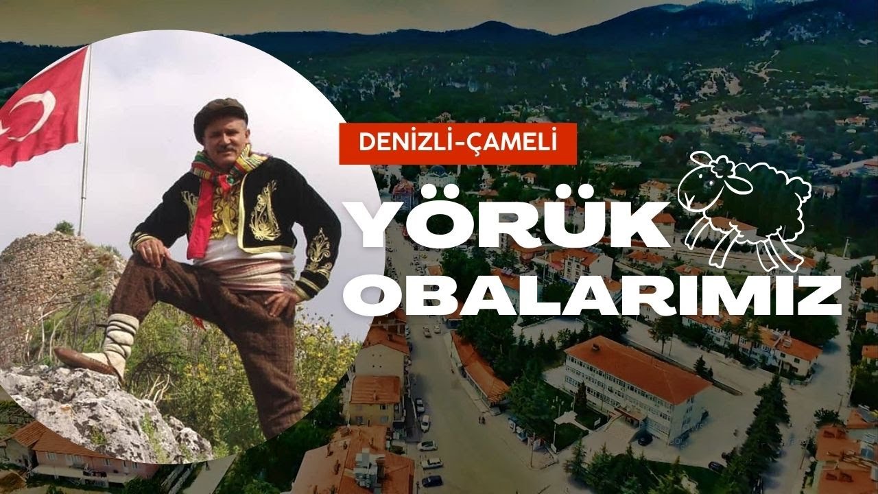 Yörük Obalarımız - Denizli Çameli