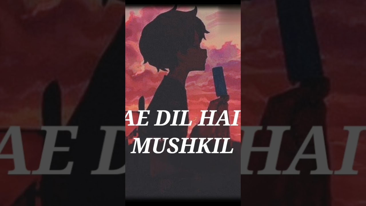 Ae Dil Hai Mushkil || 