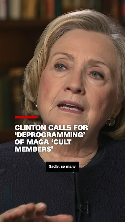 Clinton calls for ‘deprogramming’ of MAGA ‘cult members’