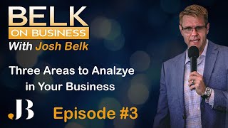 Three Areas to Analzye in Your Business Belk on Business - Episode 3