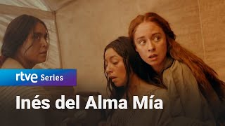 Inés del Alma Mía: La tierra prometida #InésDelAlmaMía4 | RTVE Series