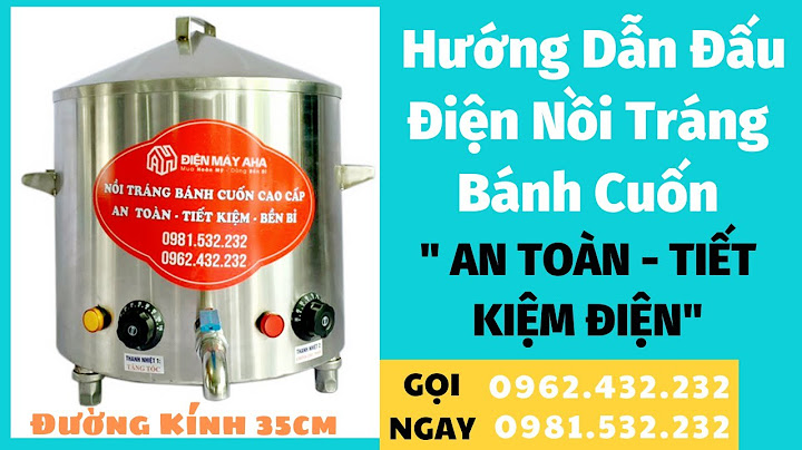 Hướng dẫn lắp điện 3 pha nồi làm bánh cuốn năm 2024