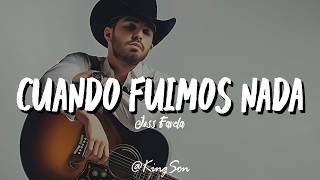 Joss Favela - Cuando Fuimos Nada (Letra)