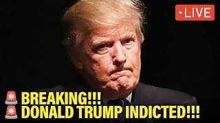 BREAKING: DONALD TRUMP INDICTED IN NEW YORK