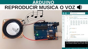 Arduino - Como Reproducir Musica o Voz en tus Proyectos de Arduino Paso a Paso