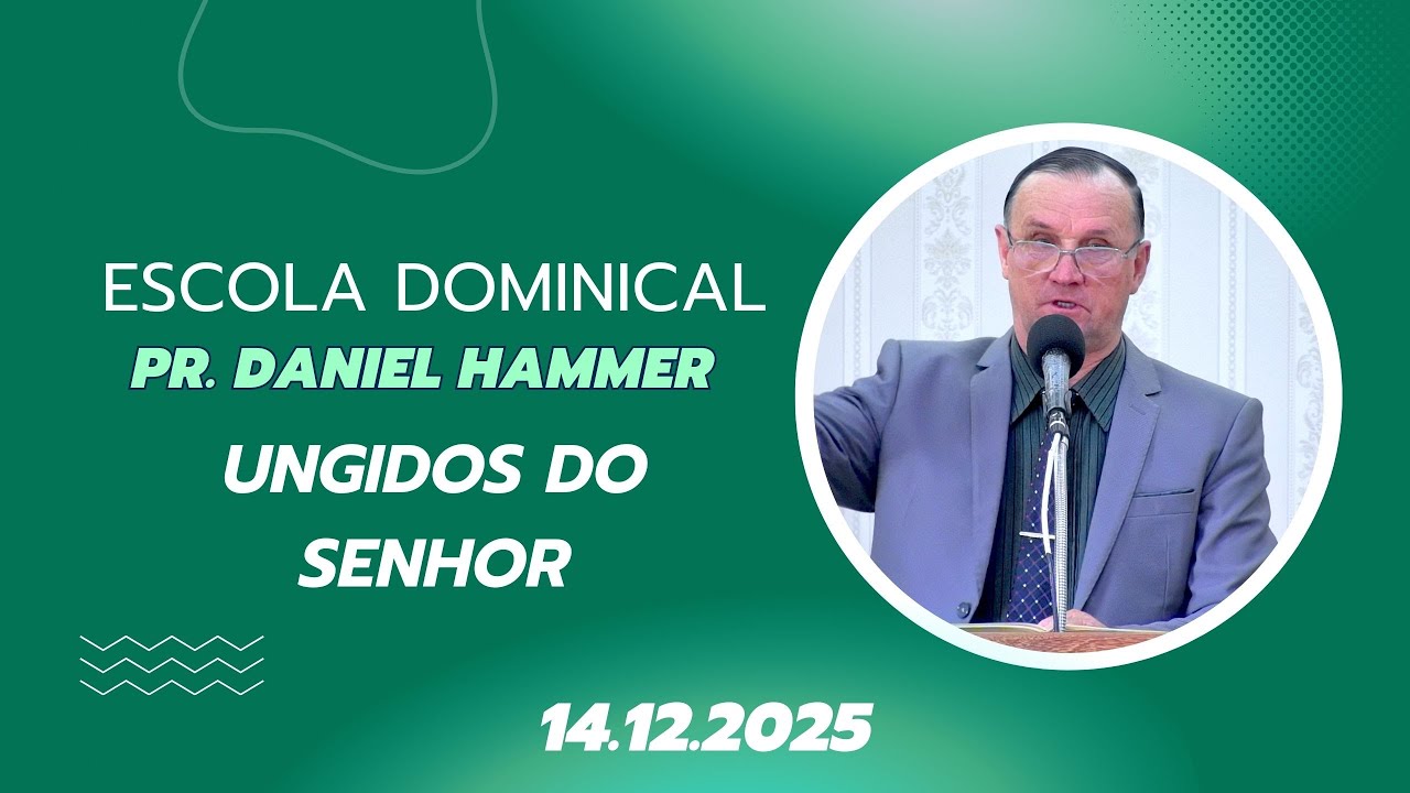 14.12.2025 - Escola Dominical - Pr.Daniel Hammer