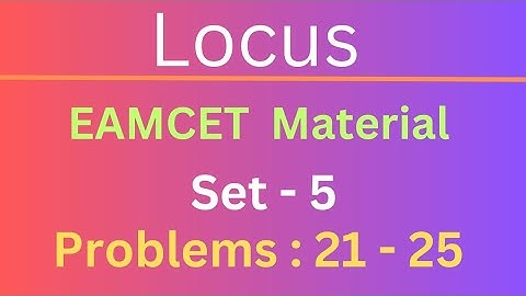 Locus | EAMCET Material | Set- 5| Problems: 21-25@EAG
