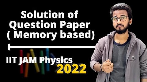 IIT JAM Physics 2022 Solutions | Memory based questions | Physics Talks |