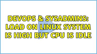 Celebrity DevOps & SysAdmins: Load on linux system is High but CPU is idle Wealth