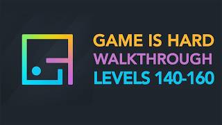 Game is Hard - Levels 140-160 Walkthrough