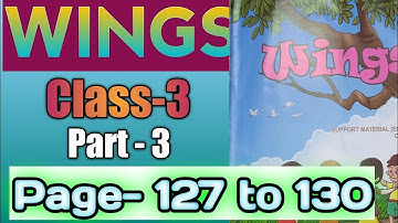 Wings class 3 Part-3 page 127 -130