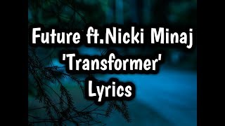 Future ft.Nicki Minaj - Transformer (Lyrics🎵)