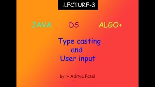 LECTURE 3 || TYPE CASTING AND USER INPUT