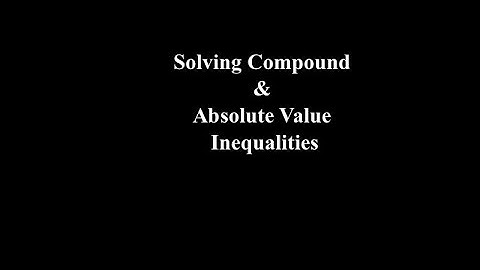 Lesson 2.6: Compound & Absolute Value Inequalities