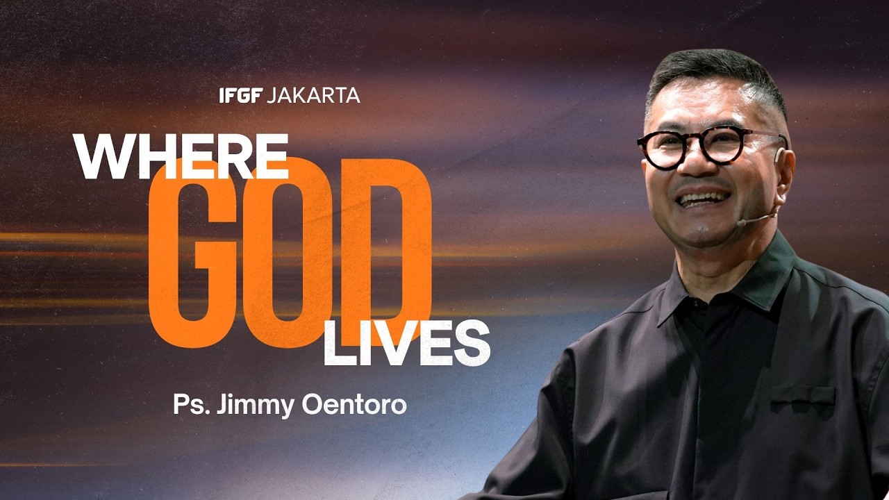 Dimana Tuhan tinggal - Ps. Jimmy Oentoro | IFGF Jakarta