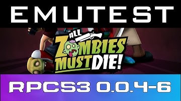 EMUTEST | RPCS3 0.0.4-6123 | All Zombies Must Die! | Playable with slow performance