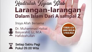 🔴 [Live] Larangan Larangan Dalam Islam - Ust Dr.Muhammad Haikal Ali Basyarahil Lc MA Hafidzahullah