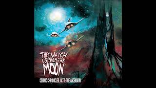 They Watch Us From The Moon - Cosmic Chronicles  Act 1, The Ascension (full Album 2023)