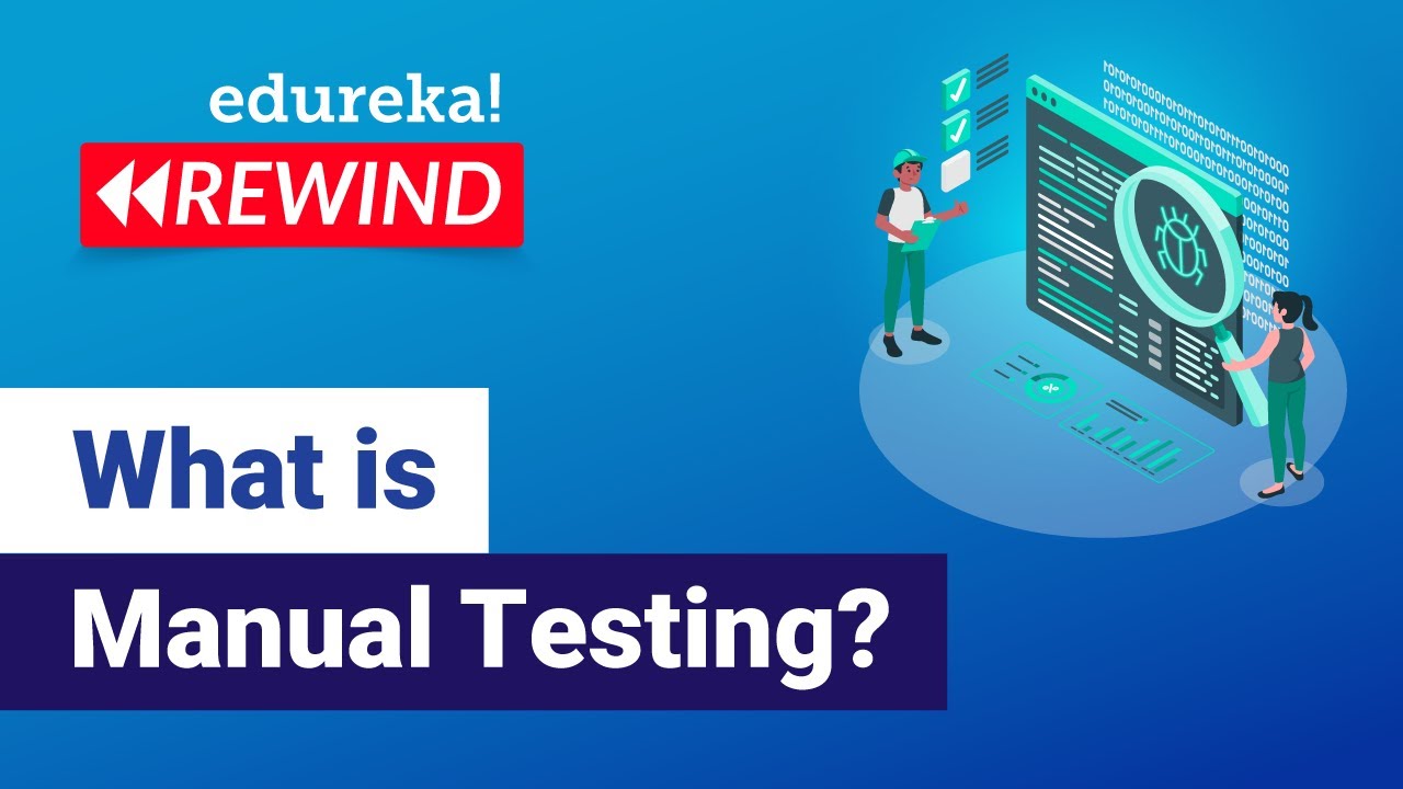 what is manual testing?  | Manual Testing Tutorial For Beginners | Edureka| Testing Rewind - 7