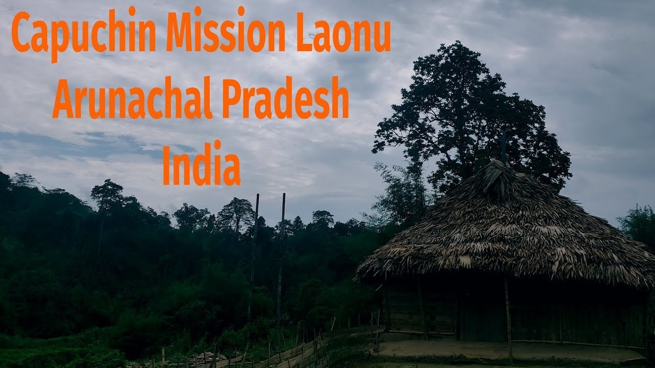 Arunachal Mission| Capuchin Mission Laonu| Wancho Tribe| Longding District|