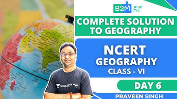 L6: Simple and Indepth learning of Geography Through NCERT | UPSC CSE/IAS 2020 | Praveen Singh