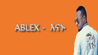 Ethiopian Music : Ablex (Enanu) አብሌክስ (እናኑ) በግጥም - New Ethiopian Music 2020( Lyrics Video )